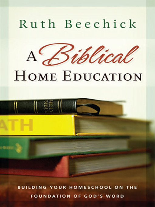 Title details for A Biblical Home Education by Ruth Beechick - Available